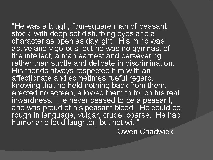 “He was a tough, four-square man of peasant stock, with deep-set disturbing eyes and