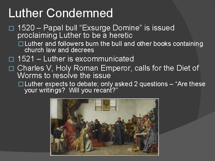 Luther Condemned � 1520 – Papal bull “Exsurge Domine” is issued proclaiming Luther to