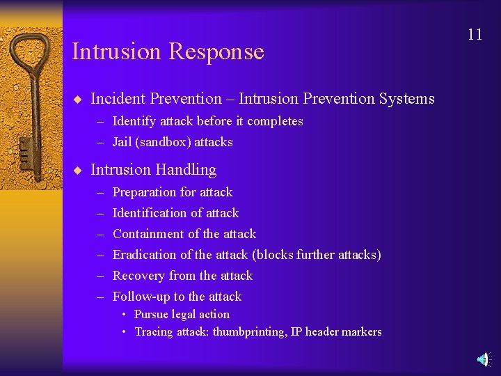 Intrusion Response ¨ Incident Prevention – Intrusion Prevention Systems – Identify attack before it