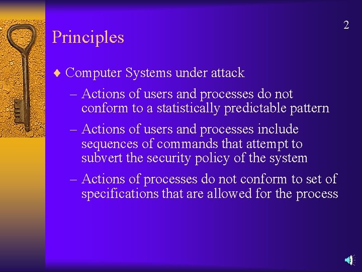 Principles ¨ Computer Systems under attack – Actions of users and processes do not