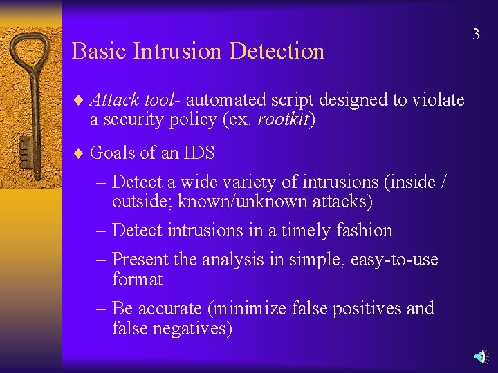 Basic Intrusion Detection ¨ Attack tool- automated script designed to violate a security policy