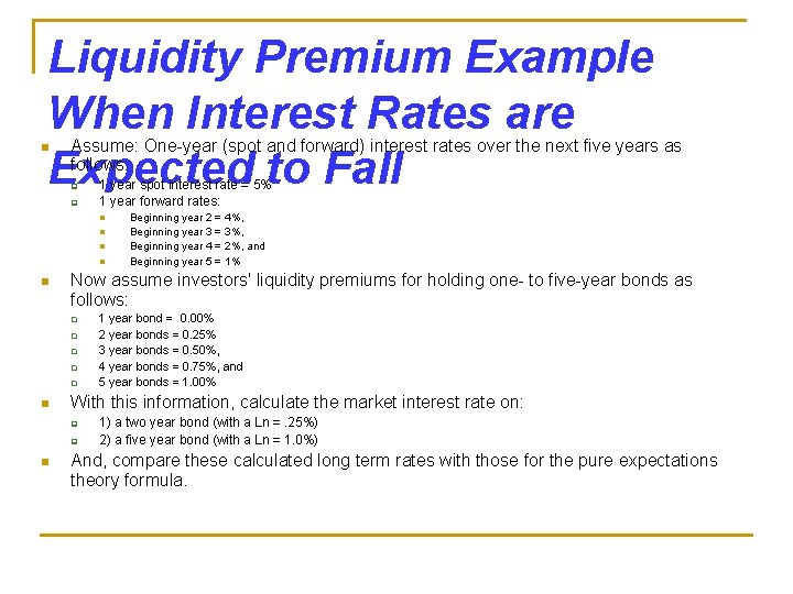 Liquidity Premium Example When Interest Rates are Expected to Fall n Assume: One-year (spot
