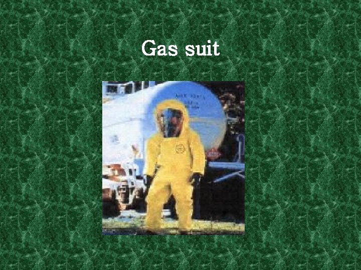 Gas suit 