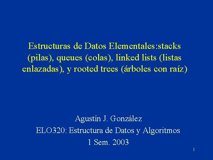 Estructuras de Datos Elementales: stacks (pilas), queues (colas), linked lists (listas enlazadas), y rooted