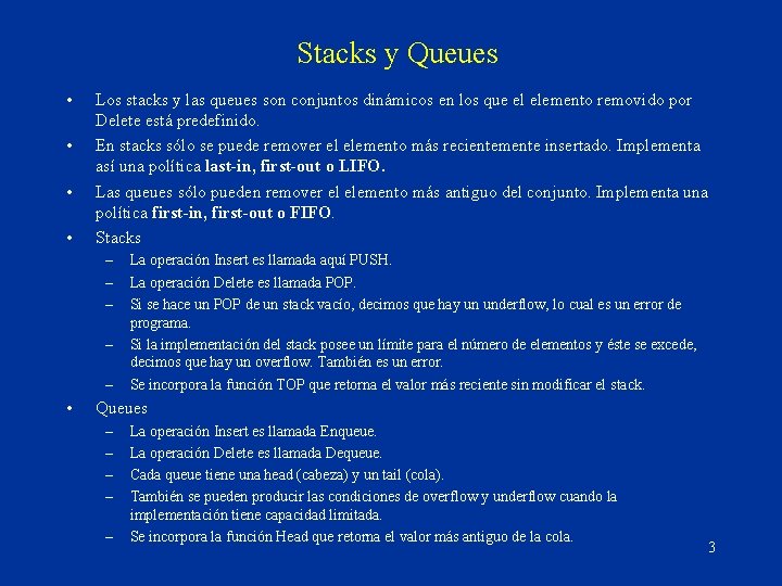 Stacks y Queues • • Los stacks y las queues son conjuntos dinámicos en