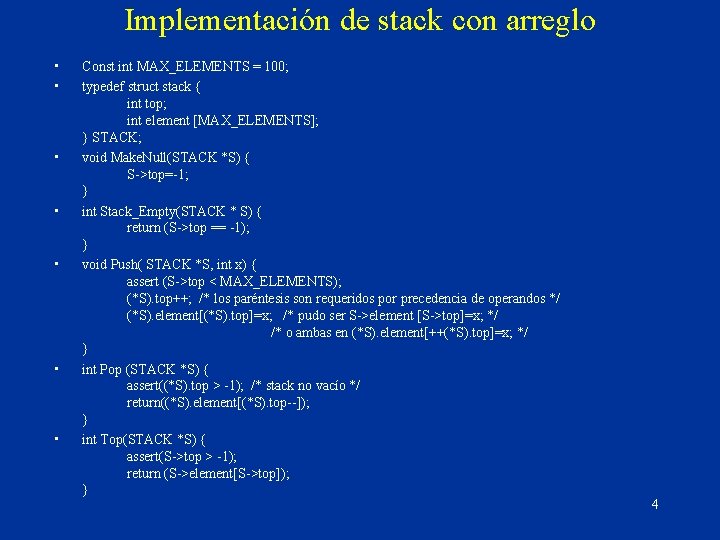 Implementación de stack con arreglo • • Const int MAX_ELEMENTS = 100; typedef struct