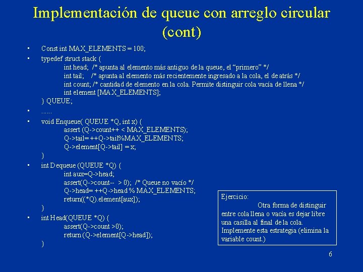 Implementación de queue con arreglo circular (cont) • • • Const int MAX_ELEMENTS =