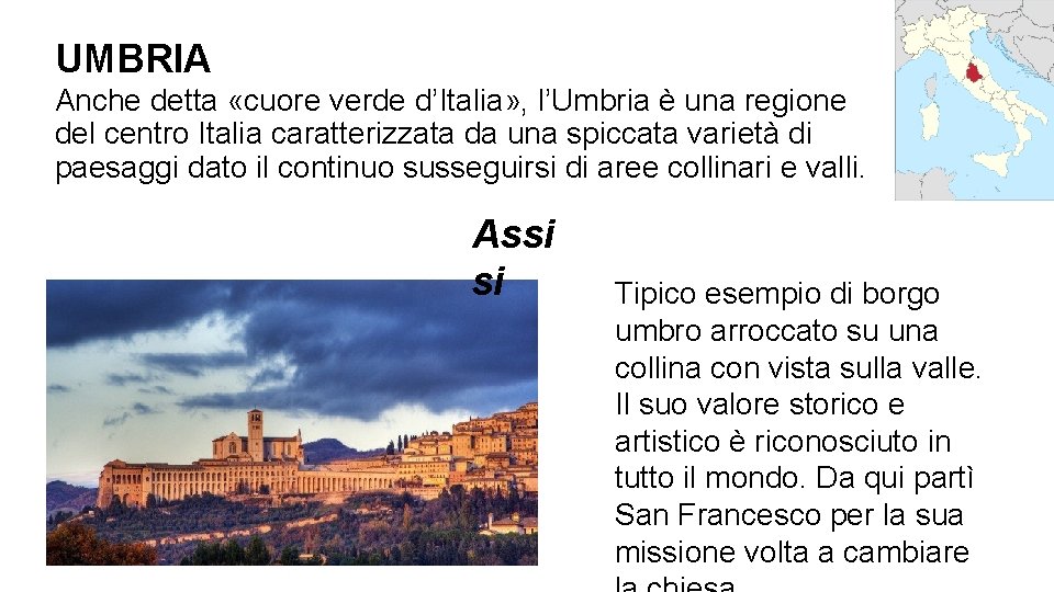 UMBRIA Anche detta «cuore verde d’Italia» , l’Umbria è una regione del centro Italia