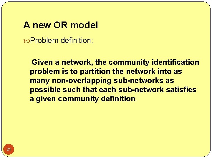 A new OR model Problem definition: Given a network, the community identification problem is