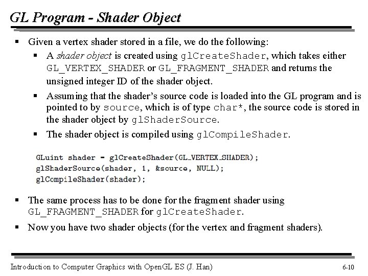 GL Program - Shader Object § Given a vertex shader stored in a file,