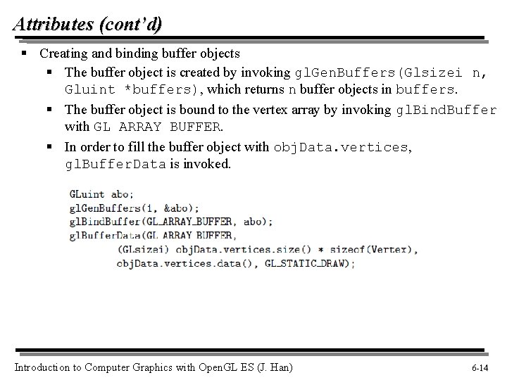 Attributes (cont’d) § Creating and binding buffer objects § The buffer object is created