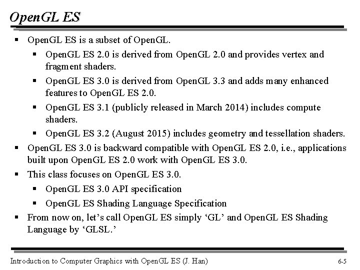 Open. GL ES § Open. GL ES is a subset of Open. GL. §