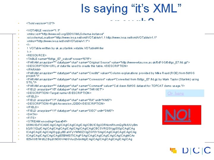 Is saying “it’s XML” enough? • <? xml version='1. 0'? > • • •