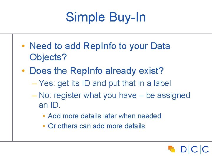 Simple Buy-In • Need to add Rep. Info to your Data Objects? • Does