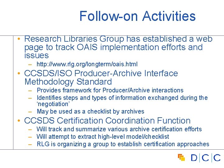 Follow-on Activities • Research Libraries Group has established a web page to track OAIS