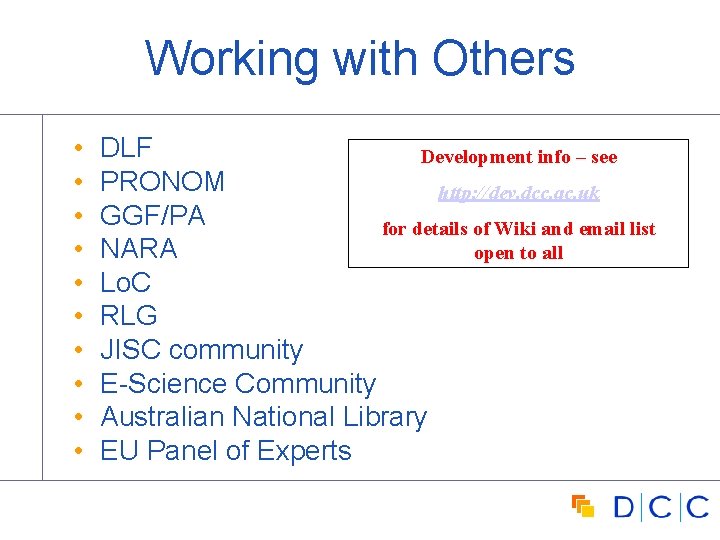 Working with Others • • • DLF Development info – see PRONOM http: //dev.