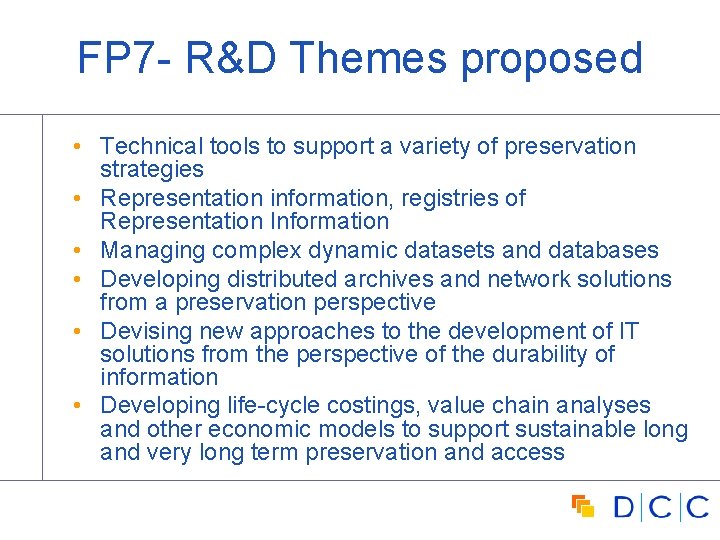 FP 7 - R&D Themes proposed • Technical tools to support a variety of