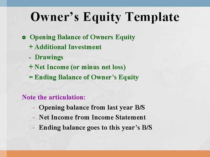Owner’s Equity Template Opening Balance of Owners Equity + Additional Investment - Drawings + Owner’s Equity Template Opening Balance of Owners Equity + Additional Investment - Drawings +