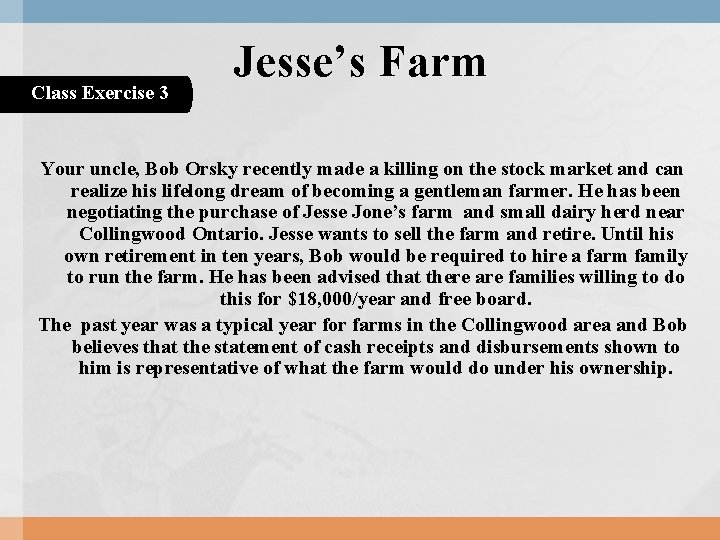 Class Exercise 3 Jesse’s Farm Your uncle, Bob Orsky recently made a killing on Class Exercise 3 Jesse’s Farm Your uncle, Bob Orsky recently made a killing on