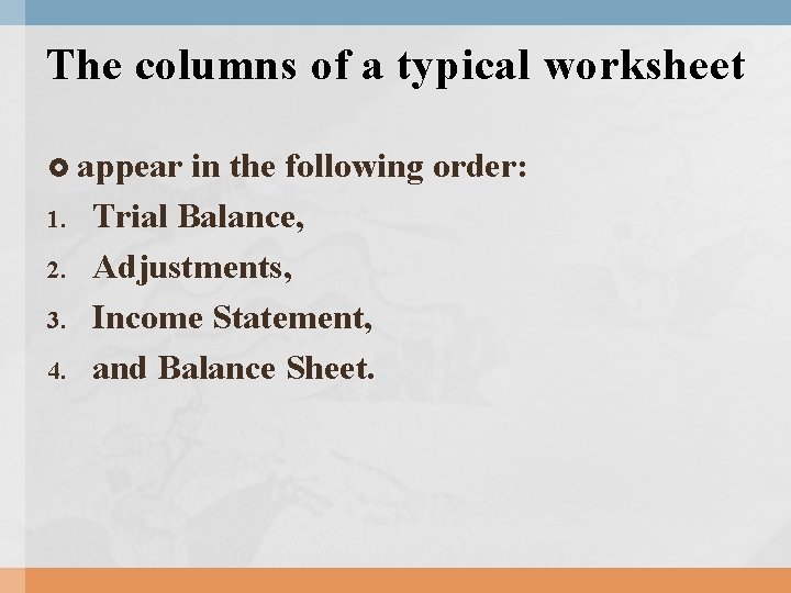 The columns of a typical worksheet appear 1. 2. 3. 4. in the following The columns of a typical worksheet appear 1. 2. 3. 4. in the following