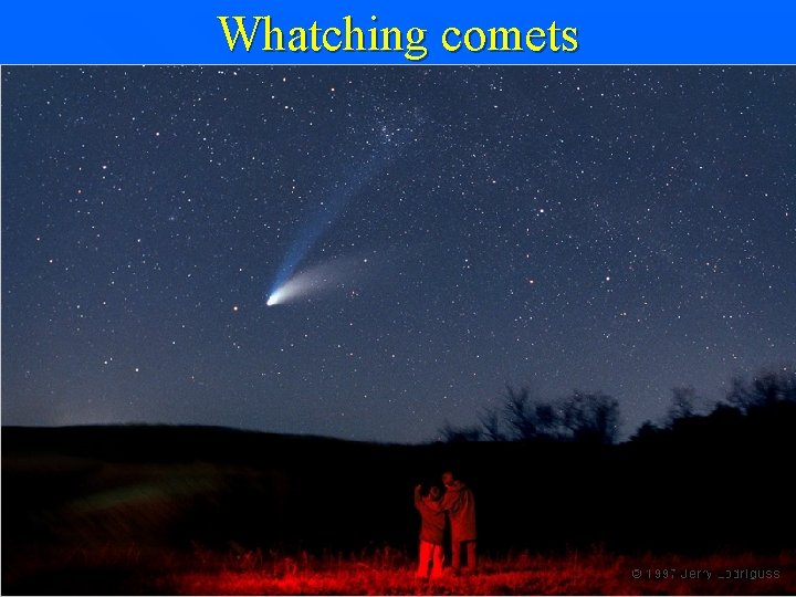 Whatching comets 