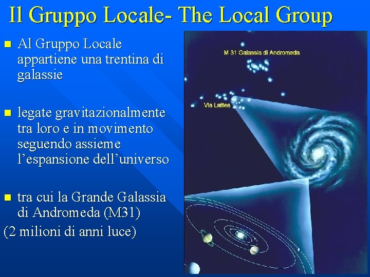 Il Gruppo Locale- The Local Group n Al Gruppo Locale appartiene una trentina di