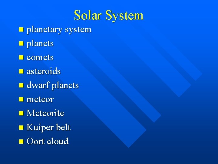 Solar System planetary system n planets n comets n asteroids n dwarf planets n