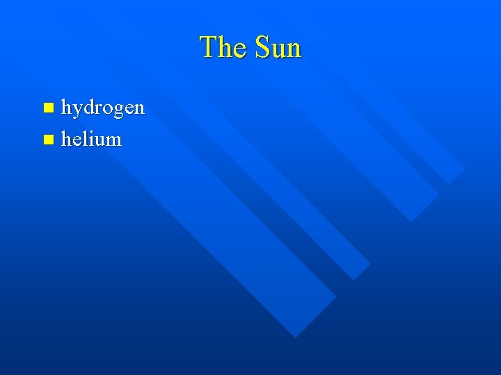 The Sun hydrogen n helium n 