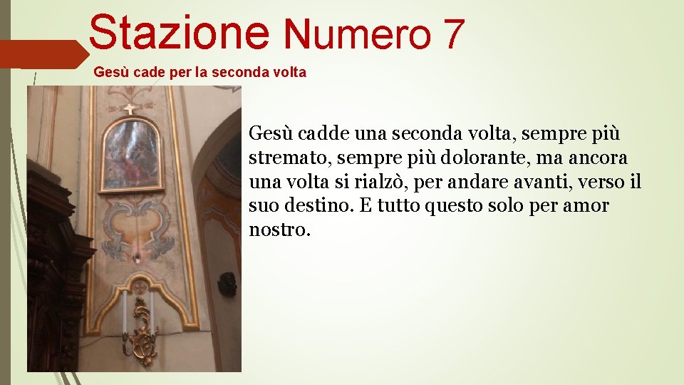 Stazione Numero 7 Gesù cade per la seconda volta Gesù cadde una seconda volta,