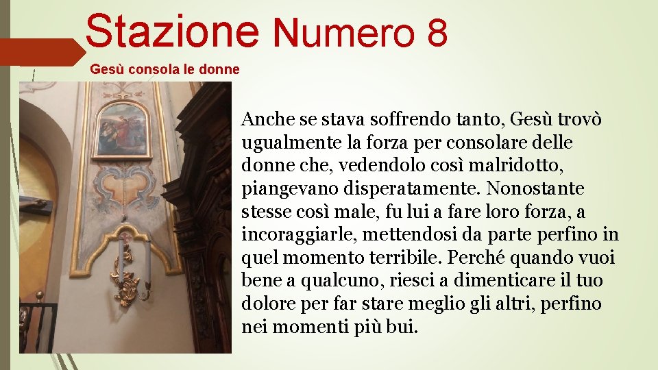 Stazione Numero 8 Gesù consola le donne Anche se stava soffrendo tanto, Gesù trovò