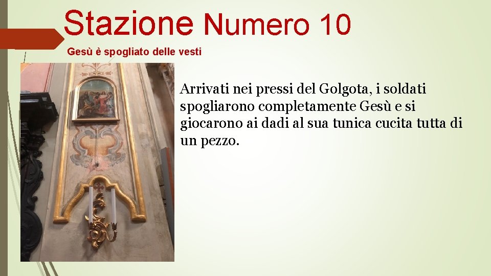 Stazione Numero 10 Gesù è spogliato delle vesti Arrivati nei pressi del Golgota, i