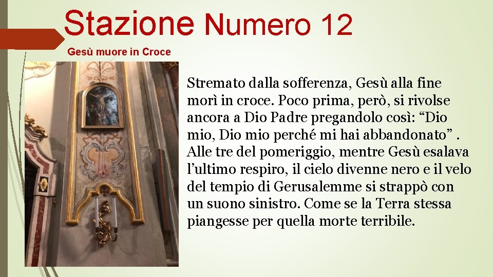 Stazione Numero 12 Gesù muore in Croce Stremato dalla sofferenza, Gesù alla fine morì