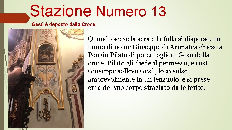 Stazione Numero 13 Gesù è deposto dalla Croce Quando scese la sera e la