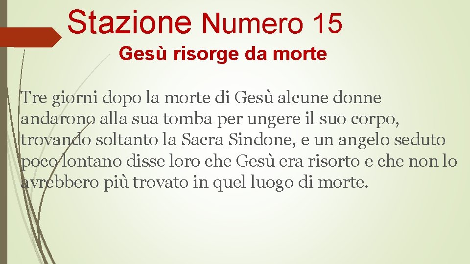 Stazione Numero 15 Gesù risorge da morte Tre giorni dopo la morte di Gesù