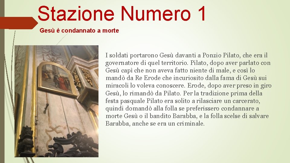 Stazione Numero 1 Gesù è condannato a morte I soldati portarono Gesù davanti a