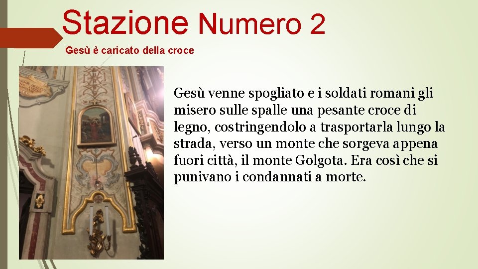 Stazione Numero 2 Gesù è caricato della croce Gesù venne spogliato e i soldati