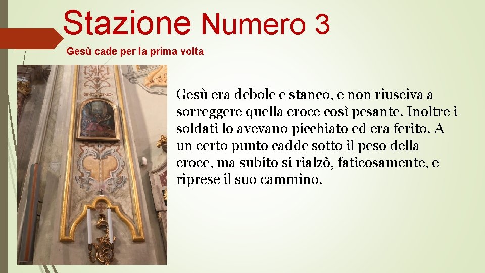 Stazione Numero 3 Gesù cade per la prima volta Gesù era debole e stanco,