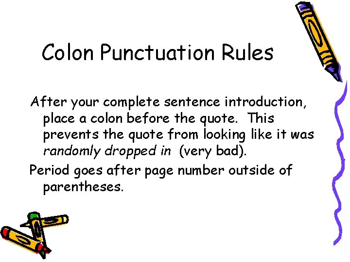 Colon Punctuation Rules After your complete sentence introduction, place a colon before the quote.