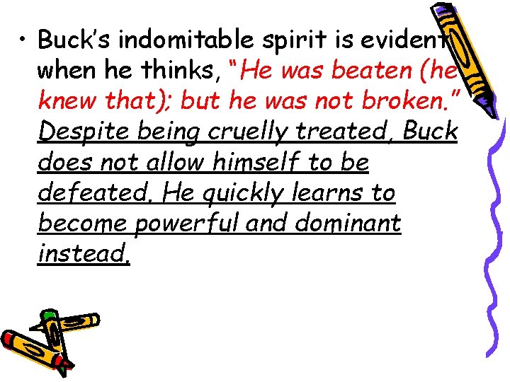  • Buck’s indomitable spirit is evident when he thinks, “He was beaten (he