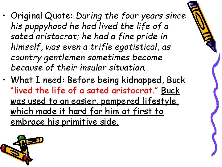  • Original Quote: During the four years since his puppyhood he had lived