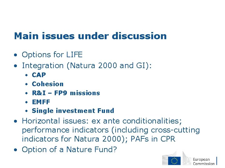 Main issues under discussion • Options for LIFE • Integration (Natura 2000 and GI):