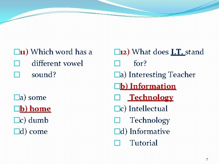 � 11) Which word has a � different vowel � sound? �a) some �b)