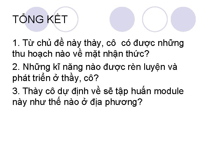 TỔNG KẾT 1. Từ chủ đề này thày, cô có được những thu hoạch