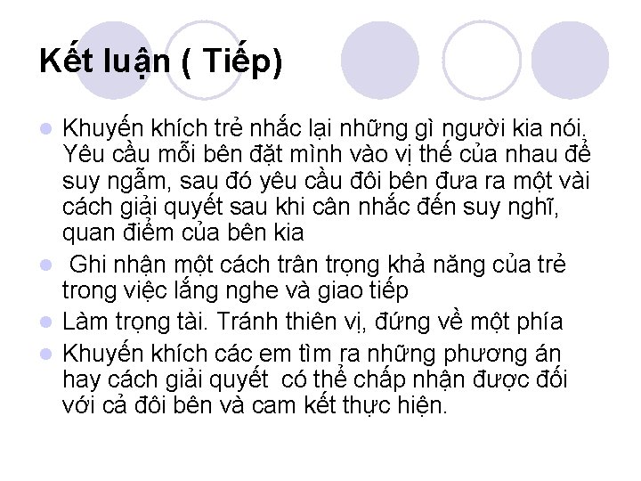 Kết luận ( Tiếp) Khuyến khích trẻ nhắc lại những gì người kia nói.