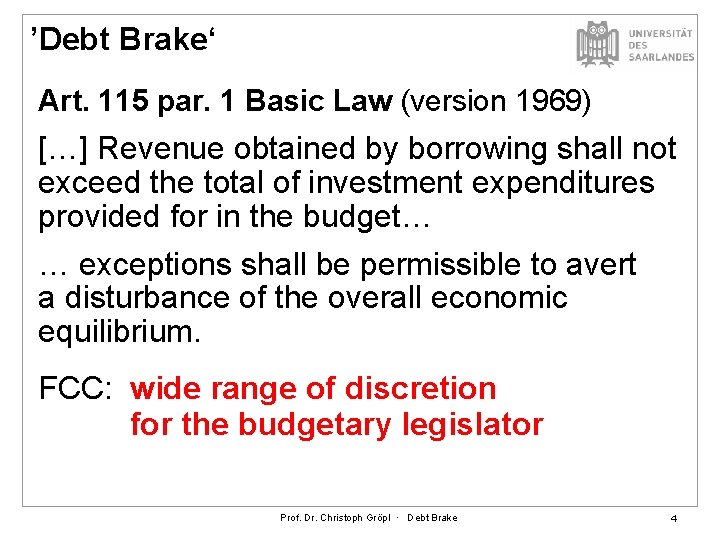 ’Debt Brake‘ Art. 115 par. 1 Basic Law (version 1969) […] Revenue obtained by