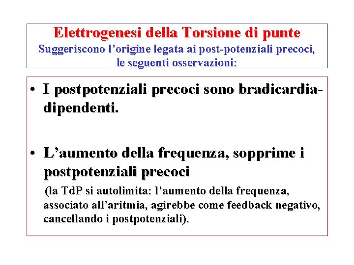 Elettrogenesi della Torsione di punte Suggeriscono l’origine legata ai post-potenziali precoci, le seguenti osservazioni: