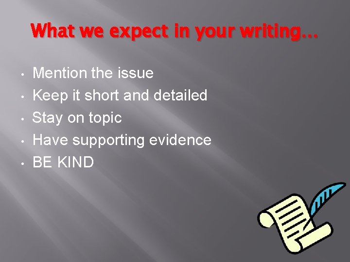 What we expect in your writing… • • • Mention the issue Keep it