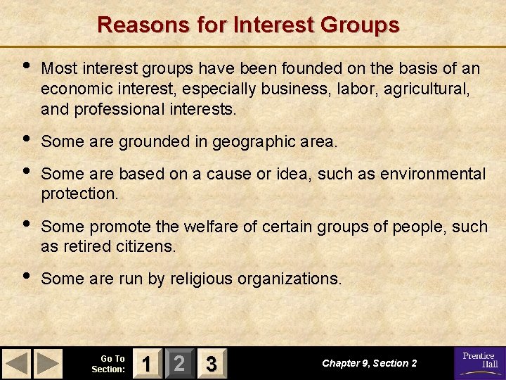 Reasons for Interest Groups • Most interest groups have been founded on the basis