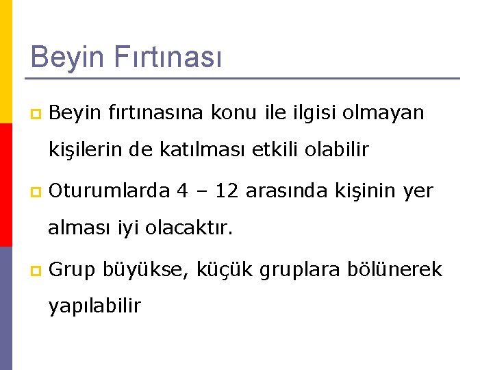 Beyin Fırtınası p Beyin fırtınasına konu ile ilgisi olmayan kişilerin de katılması etkili olabilir