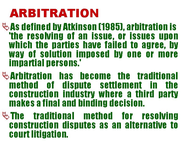 ARBITRATION ÄAs defined by Atkinson (1985), arbitration is 'the resolving of an issue, or